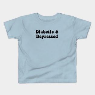 Diabetic & Depressed Kids T-Shirt